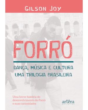 FORRÓ - DANÇA, MÚSICA E CULTURA: UMA TRILOGIA BRASILEIRA - UMA BREVE HISTÓRIA DO DESENVOLVIMENTO DO FORRÓ E SUAS CURIOSIDADES