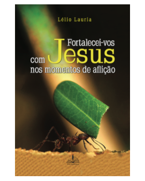Fortalecei-vos com Jesus nos momentos de aflição
