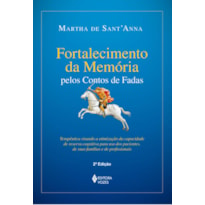 FORTALECIMENTO DA MEMÓRIA PELOS CONTOS DE FADAS: TERAPÊUTICA VISANDO À OTIMIZAÇÃO DA CAPACIDADE DE RESERVA COGNITIVA PARA USO DOS PACIENTES, DE SUAS FAMÍLIAS E DE PROFISSIONAIS