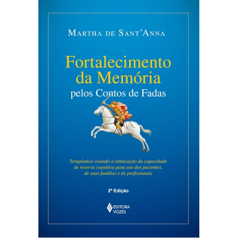 FORTALECIMENTO DA MEMÓRIA PELOS CONTOS DE FADAS: TERAPÊUTICA VISANDO À OTIMIZAÇÃO DA CAPACIDADE DE RESERVA COGNITIVA PARA USO DOS PACIENTES, DE SUAS FAMÍLIAS E DE PROFISSIONAIS
