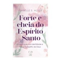 FORTE E CHEIA DE ESPÍRITO SANTO
