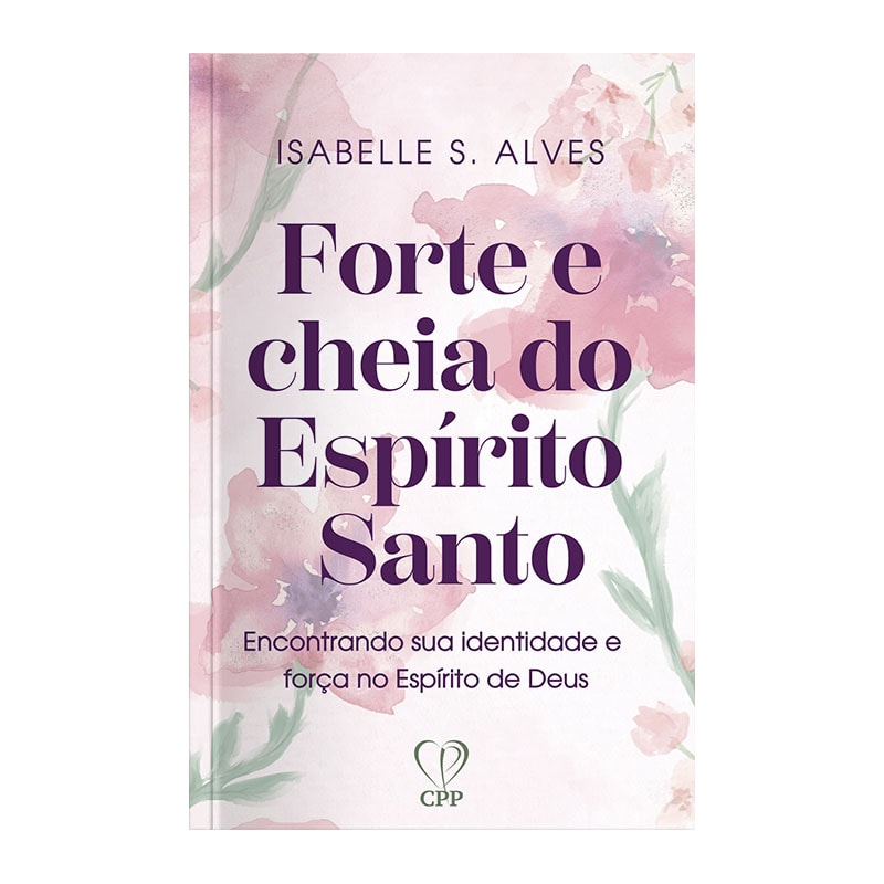 FORTE E CHEIA DE ESPÍRITO SANTO