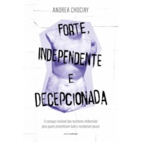 FORTE, INDEPENDENTE E DECEPCIONADA