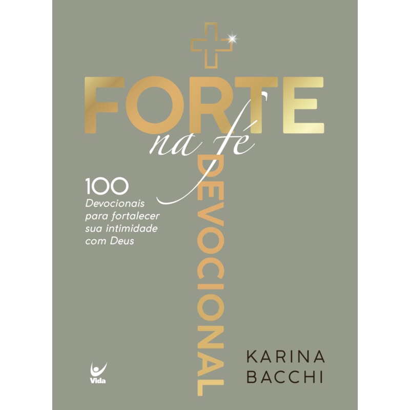 + forte na fé: 100 devocionais para fortalecer sua intimidade com Deus