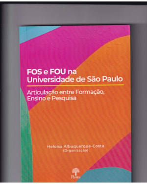 FOS E FOU NA UNIVERSIDADE DE SÃO PAULO - ARTICULAÇÃO ENTRE FORMAÇÃO, ENSINO E PESQUISA