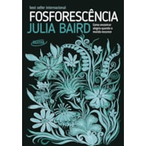 FOSFORESCÊNCIA: COMO ENCONTRAR ALEGRIA QUANDO O MUNDO ESCURECE