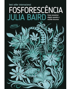FOSFORESCÊNCIA: COMO ENCONTRAR ALEGRIA QUANDO O MUNDO ESCURECE