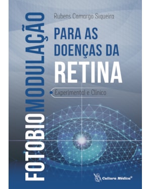 FOTOBIOMODULAÇÃO - PARA AS DOENÇAS DA RETINA - EXPERIMENTAL E CLÍNICO