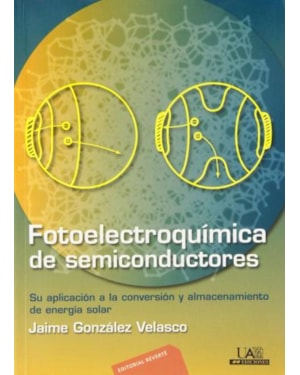 Fotoelectroquímica de semiconductores-su aplicación a la conversión y almacenamiento energía solar