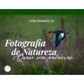 FOTOGRAFIA DE NATUREZA QUASE SEM PALAVRAS