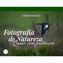 FOTOGRAFIA DE NATUREZA QUASE SEM PALAVRAS