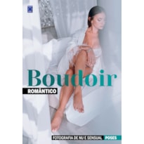 FOTOGRAFIA DE NU E SENSUAL - POSES BOUDOIR - ROMÂNTICO