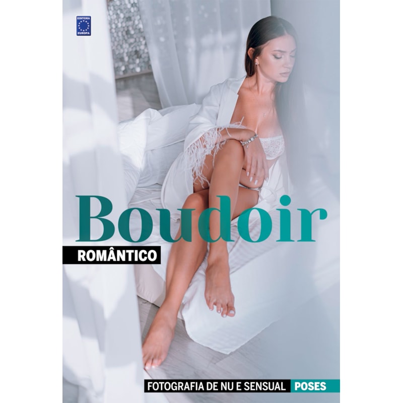 FOTOGRAFIA DE NU E SENSUAL - POSES BOUDOIR - ROMÂNTICO