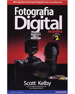 FOTOGRAFIA DIGITAL NA PRÁTICA: VOLUME 2