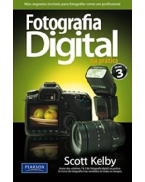 FOTOGRAFIA DIGITAL NA PRÁTICA: VOLUME 3