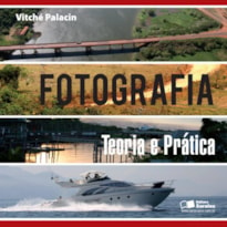 FOTOGRAFIA: TEORIA E PRÁTICA