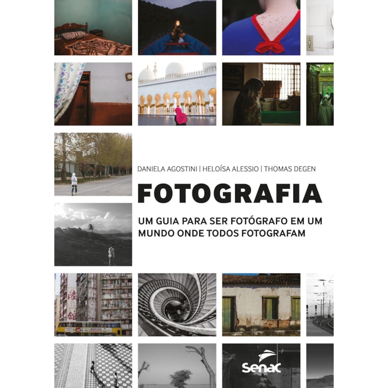 FOTOGRAFIA: UM GUIA PARA SER FOTÓGRAFO EM UM MUNDO ONDE TODOS FOTOGRAFAM