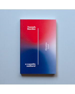 FOUCAULT, BOURDIEU E A QUESTÃO NEOLIBERAL