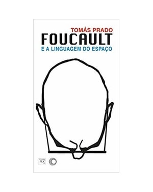 FOUCAULT E A LINGUAGEM DO ESPAÇO