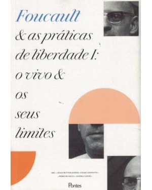 FOUCAULT E AS PRÁTICAS DE LIBERDADE I