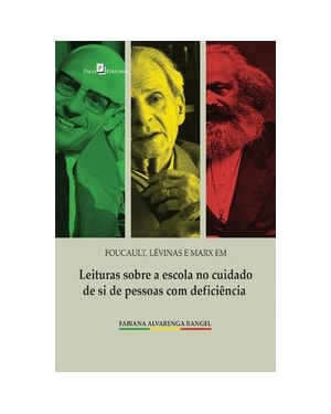 Foucault, Lévinas e Marx em leituras sobre a escola no cuidado de si de pessoas com deficiência