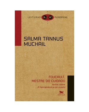 FOUCAULT, MESTRE DO CUIDADO - TEXTOS SOBRE