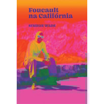 FOUCAULT NA CALIFORNIA: FILOSOFIA E LSD NO VALE DA MORTE