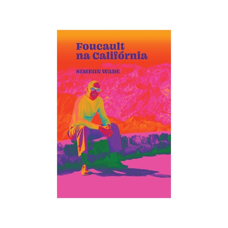 FOUCAULT NA CALIFORNIA: FILOSOFIA E LSD NO VALE DA MORTE