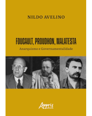 FOUCAULT, PROUDHON, MALATESTA: ANARQUISMO E GOVERNAMENTALIDADE