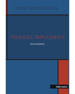 FOUCAULT, SIMPLESMENTE - TEXTOS REUNIDOS