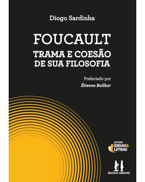Foucault: Trama e Coesão de sua Filosofia
