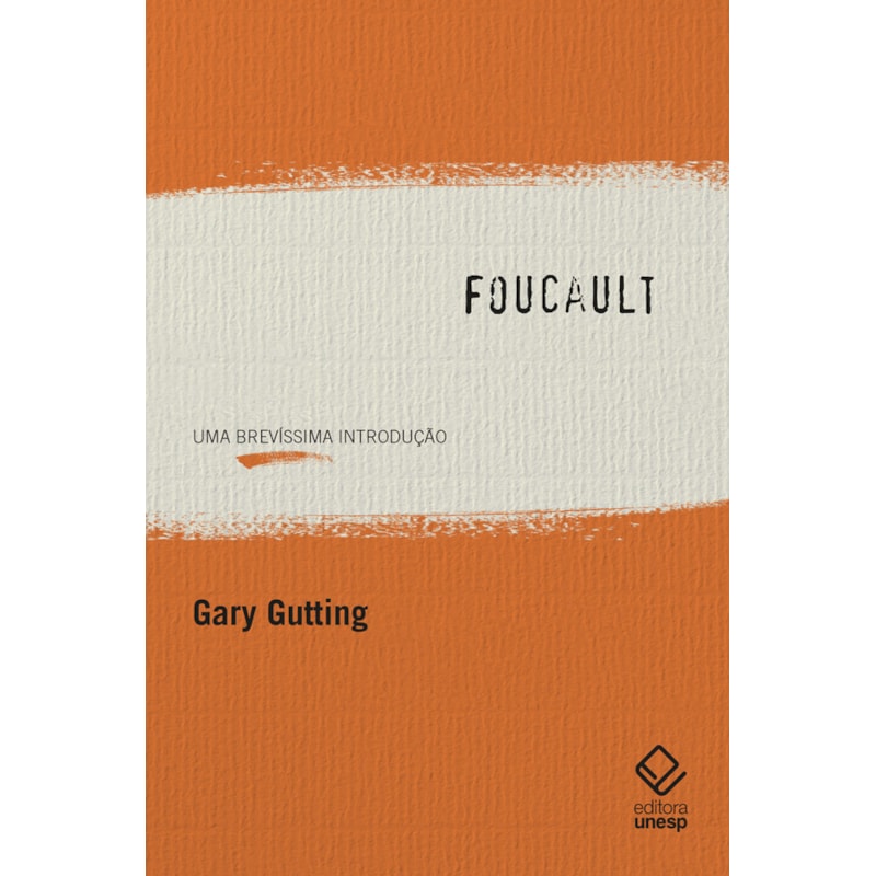 FOUCAULT: UMA BREVÍSSIMA INTRODUÇÃO