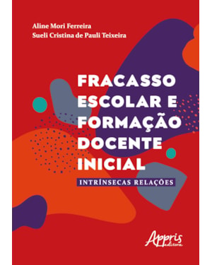 FRACASSO ESCOLAR E FORMAÇÃO DOCENTE INICIAL: INTRÍNSECAS RELAÇÕES