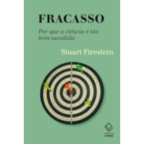 FRACASSO: POR QUE A CIÊNCIA É TÃO BEM-SUCEDIDA