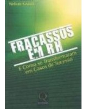 FRACASSOS EM RH E COMO SE TRANSFORMARAM EM CASOS...