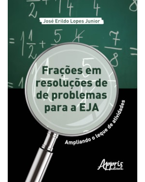 FRAÇÕES EM RESOLUÇÕES DE PROBLEMAS PARA A EJA: AMPLIANDO O LEQUE DE ATIVIDADES