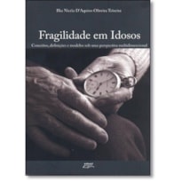 FRAGILIDADE EM IDOSOS - CONCEITOS DEFINICOES E MODELOS SOB UMA PERSPECTIVA  - 1