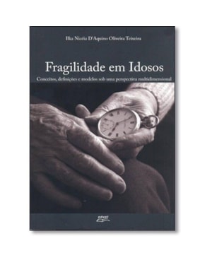 FRAGILIDADE EM IDOSOS - CONCEITOS DEFINICOES E MODELOS SOB UMA PERSPECTIVA  - 1