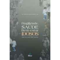 FRAGILIDADE SAUDE E BEM-ESTAR EM IDOSOS - DADOS DO ESTUDO FIBRA CAMPINAS