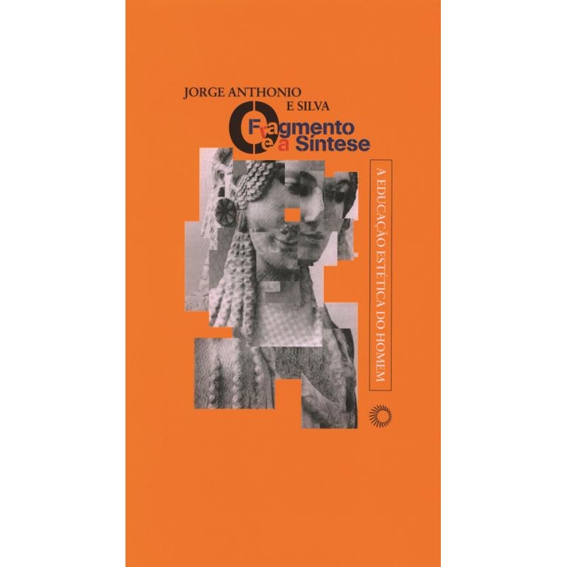 FRAGMENTO E A SÍNTESE: A EDUCAÇÃO ESTÉTICA DO HOMEM