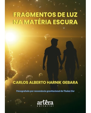 FRAGMENTOS DE LUZ NA MATÉRIA ESCURA: O UNIVERSO QUE APRENDEU A LEMBRAR