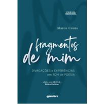 Fragmentos de mim: divagações e experiências em tom de poesia