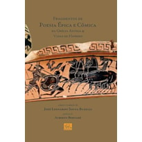 FRAGMENTOS DE POESIA ÉPICA E CÔMICA DA GRÉCIA ANTIGA E VIDAS DE HOMERO