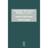 FRAGMENTOS SOBRE POESIA E LITERATURA (1797-1803) - CONVERSA SOBRE POESIA