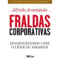 FRALDAS CORPORATIVAS - DESENVOLVENDO HOJE O LIDER DE AMANHA