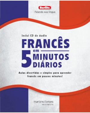 Francês em 5 minutos diários + CD: Aulas divertidas e simples para aprender francês em poucos minutos!