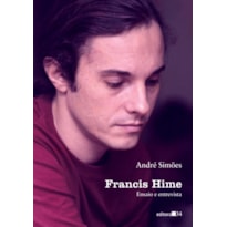 FRANCIS HIME: ENSAIO E ENTREVISTA