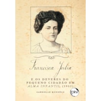 FRANCISCA JÚLIA E OS DEVERES DO PEQUENO CIDADÃO EM ALMA INFANTIL (1912)
