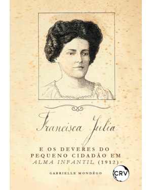 FRANCISCA JÚLIA E OS DEVERES DO PEQUENO CIDADÃO EM ALMA INFANTIL (1912)