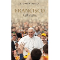 FRANCISCO: A VIA MESTRA